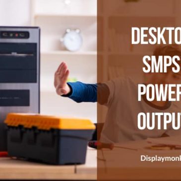 Desktop SMPS power output – displaymonk