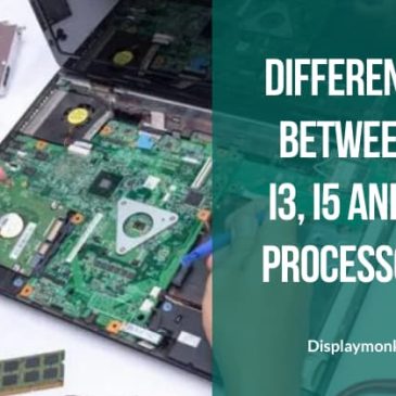 Difference Between Intel Core i3 i5 and i7 Processors