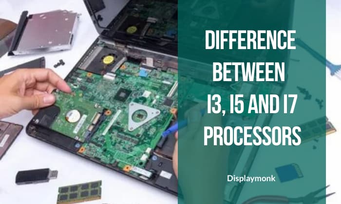 Difference Betwee Core i3 i5 and i7